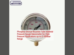 Phosphor Bronze Bourdon Tube Material Pressure Gauge Manometer cho các ứng dụng áp suất cao lên đến 0-1000bar